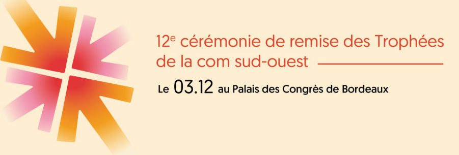 Trophées de la Com Sud-Ouest 2025 : Bordeaux célèbre la créativité en communication